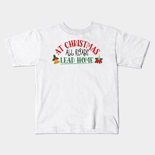 At Christmas all roads lead home - Christmas design Kids T-Shirt